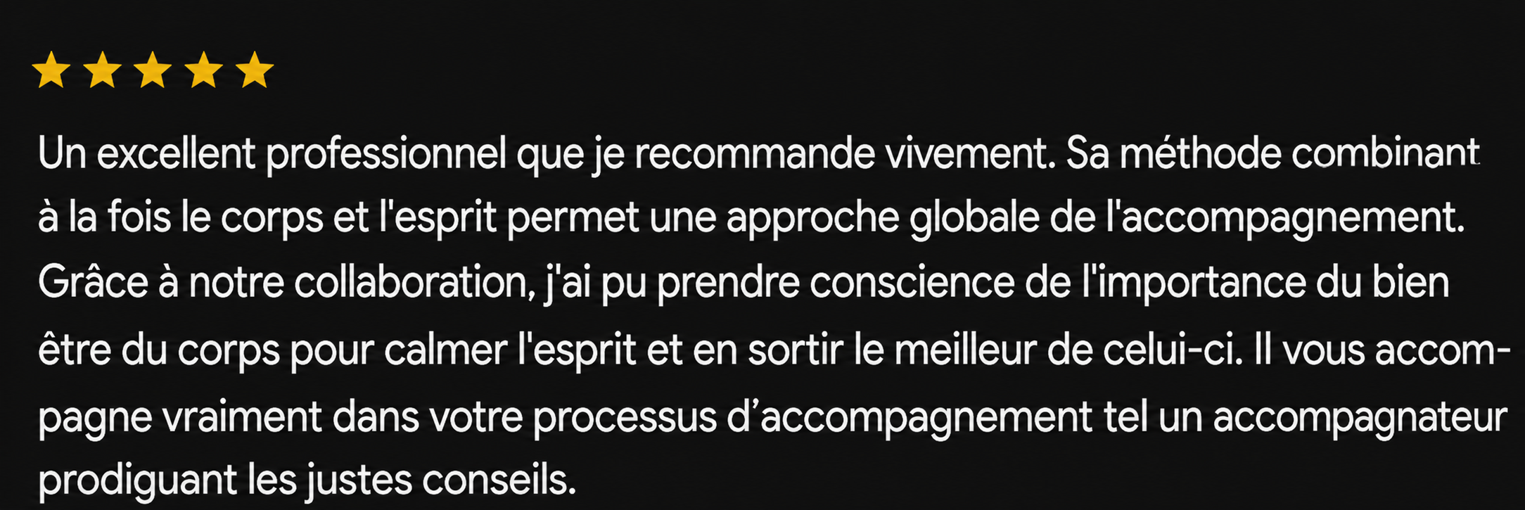 Avis client 5 étoiles sur l’accompagnement de Frédéric Rouelle, psychologue à Seraing, soulignant une approche globale du corps et de l’esprit.